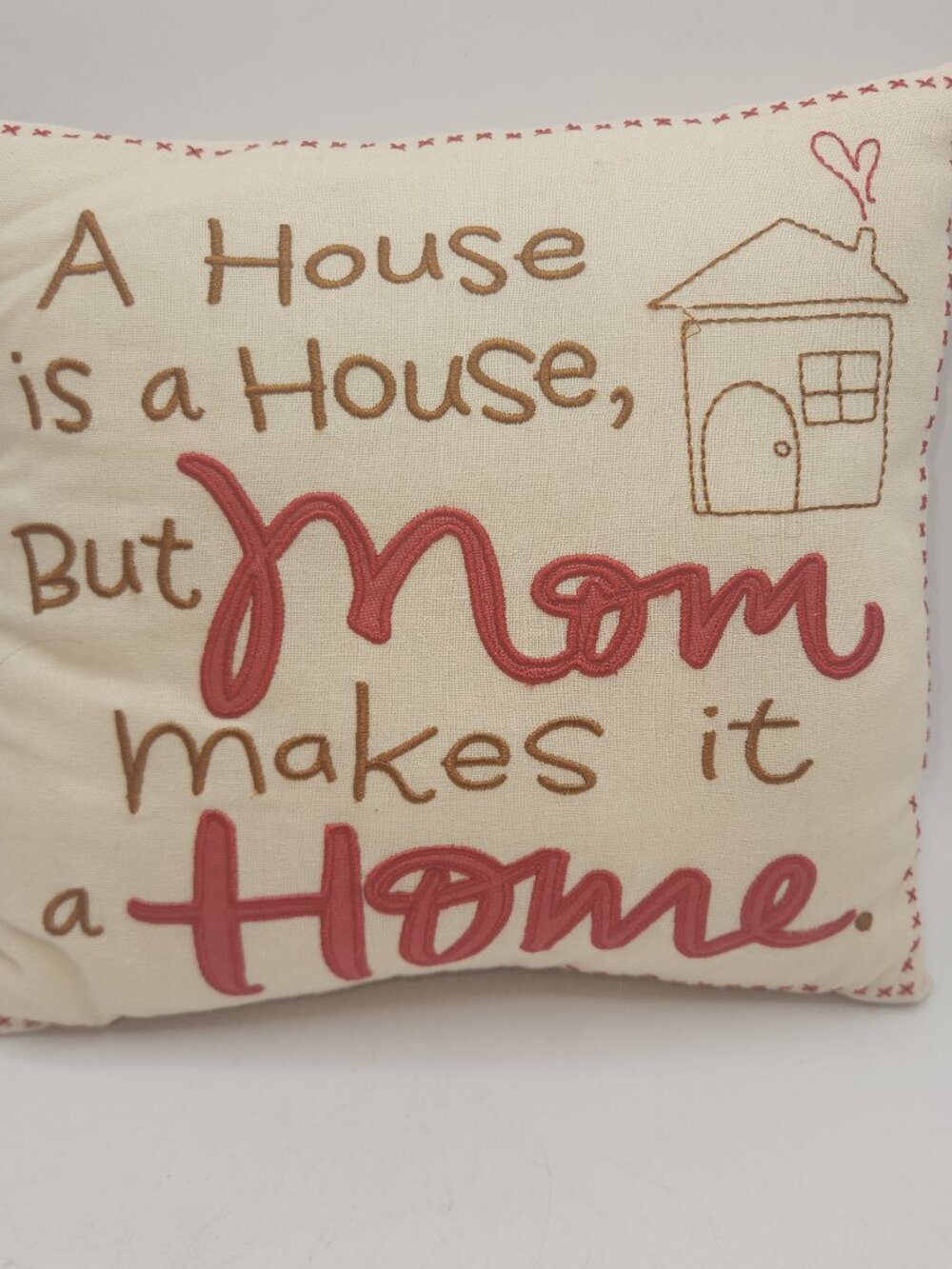 Decorative Pillow A House is a House But Mom Makes it a Home